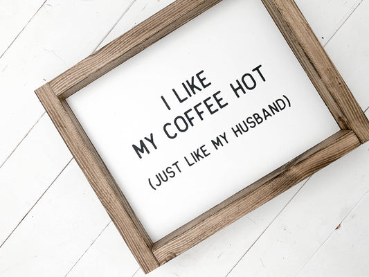 I like my coffee hot (Just like my husband): White / Grey
