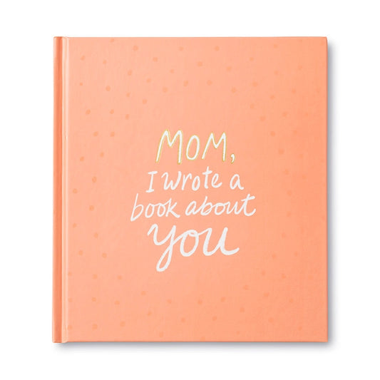 Mom I Wrote A Book About You
