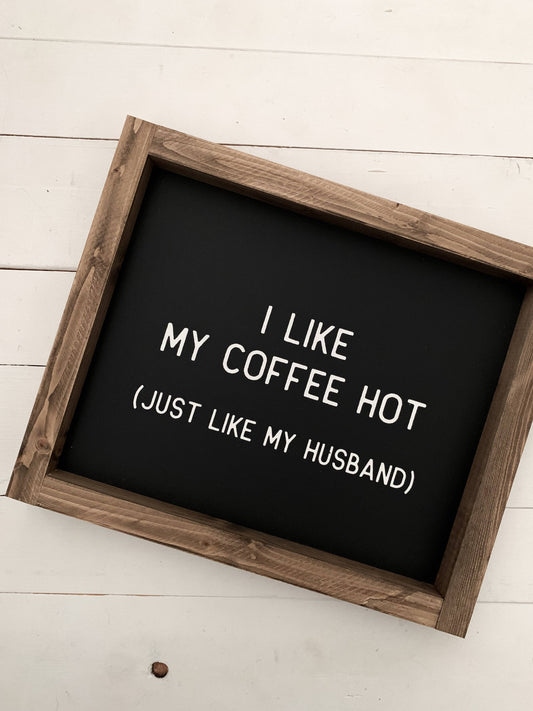 I like my coffee hot (Just like my husband): Black / Dark Walnut